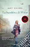 La bambina di Hitler libro di Killeen Matt