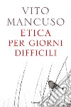 Etica per giorni difficili libro