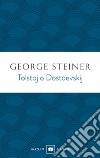 Tolstoj o Dostoevskij libro di Steiner George