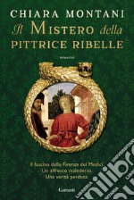 Il mistero della pittrice ribelle libro