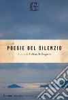 Poesie Del Silenzio libro di Di Gregorio A. (cur.)
