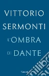 L'ombra di Dante libro