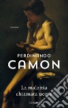 La malattia chiamata uomo libro di Camon Ferdinando