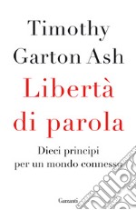 Libertà di parola. Dieci principi per un mondo connesso libro