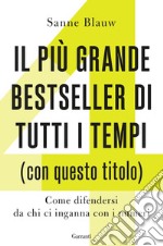 Il più grande bestseller di tutti i tempi (con questo titolo). Come difendersi da chi ci inganna con i numeri libro