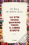 La vita inizia quando trovi il libro giusto libro