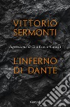 L'Inferno di Dante libro di Sermonti Vittorio