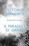 Il Paradiso di Dante libro di Sermonti Vittorio
