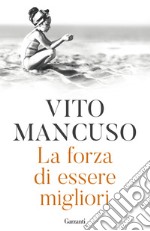 La forza di essere migliori libro