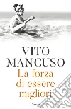 La forza di essere migliori libro