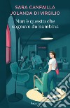 Non è questo che sognavo da bambina libro