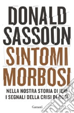 Sintomi morbosi. Nella nostra storia di ieri i segnali della crisi di oggi libro