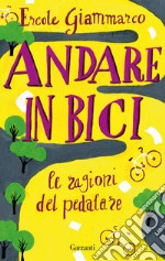 Andare in bici. La ragioni del pedalare