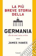 La più breve storia della Germania che sia mai stata scritta libro