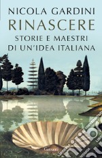 Rinascere. Storie e maestri di un'idea italiana libro