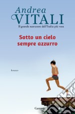 Sotto un cielo sempre azzurro libro