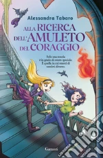 Alla ricerca dell'amuleto del coraggio libro