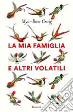 La mia famiglia e altri volatili libro