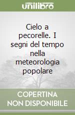 Cielo a pecorelle. I segni del tempo nella meteorologia popolare libro