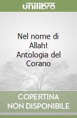 Nel nome di Allah! Antologia del Corano libro