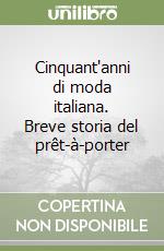 Cinquant'anni di moda italiana. Breve storia del prêt-à-porter