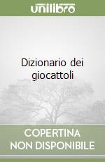 Dizionario dei giocattoli libro