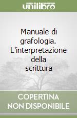 Manuale di grafologia. L'interpretazione della scrittura libro