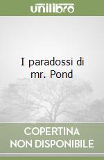 I paradossi di mr. Pond libro