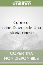 Cuore di cane-Diavoleide-Una storia cinese libro
