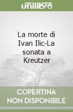 La morte di Ivan Ilic-La sonata a Kreutzer libro