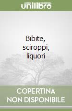 Bibite, sciroppi, liquori libro