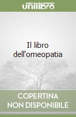 Il libro dell'omeopatia libro