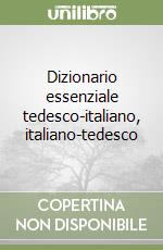 Dizionario essenziale tedesco-italiano, italiano-tedesco