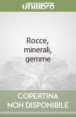 Rocce, minerali, gemme libro