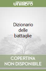 Dizionario delle battaglie libro