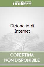 Dizionario di Internet libro