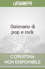 DIZIONARIO DI POP & ROCK