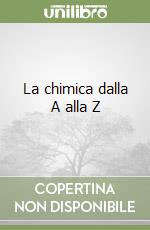 La chimica dalla A alla Z libro