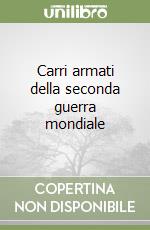 Carri armati della seconda guerra mondiale libro