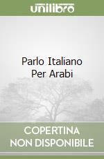 Parlo Italiano Per Arabi libro