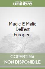 Magie E Malie Dell'est Europeo libro