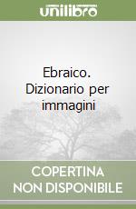 Ebraico. Dizionario per immagini libro