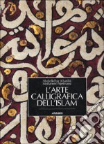 L'arte calligrafica dell'Islam libro