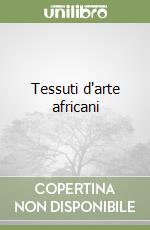 Tessuti d'arte africani libro