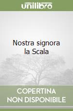 Nostra signora la Scala libro