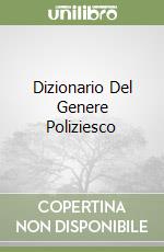 Dizionario Del Genere Poliziesco libro