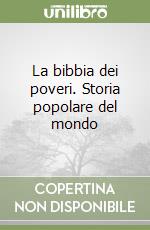 La bibbia dei poveri. Storia popolare del mondo libro