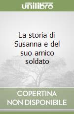 La storia di Susanna e del suo amico soldato libro