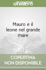 Mauro e il leone nel grande mare libro