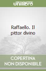 Raffaello. Il pittor divino libro